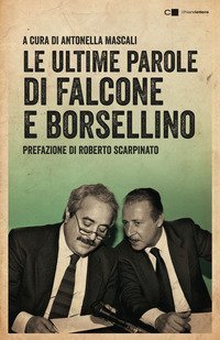 Le ultime parole di Falcone e Borsellino