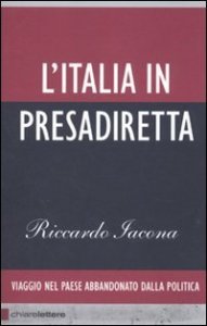 L'Italia in presadiretta - Viaggio nel paese abbandonato dalla politica