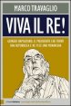 Viva il re! Giorgio Napolitano, il presidente che trov&ograve; una repubblica e ne fece una monarchia
