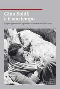 Gino Sold&agrave; e il suo tempo