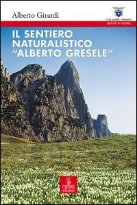 Il sentiero naturalistico &laquo;Alberto Gresele&raquo;