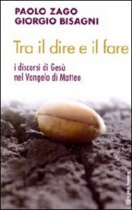 Tra il dire e il fare. I discorsi di Ges&ugrave; nel Vangelo di Matteo