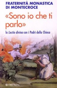 &laquo;Sono io che ti parlo&raquo;. La Lectio divina con i Padri della Chiesa