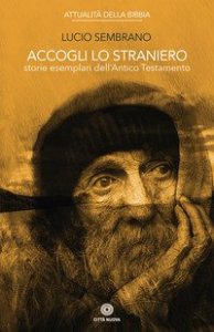 Accogli lo straniero - Storie esemplari dell'Antico Testamento
