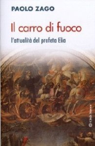Il carro di fuoco. l'attualit&agrave; del profeta Elia
