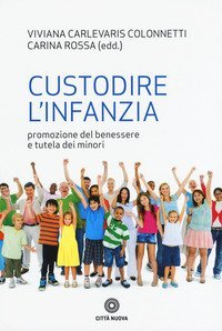 Custodire l'infanzia. Promozione del benessere e tutela dei minori