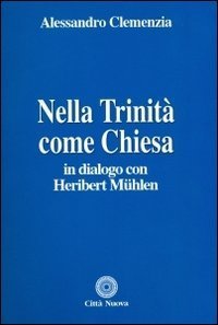 Nella Trinit&agrave; come Chiesa. In dialogo con Heribert Muehlen