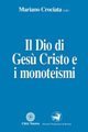 Il Dio di Ges&ugrave; Cristo e i monoteismi
