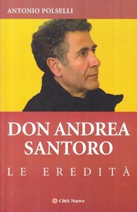 Don Andrea Santoro. Le eredit&agrave;