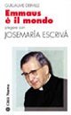 Emmaus &egrave; il mondo. Pregare con Josemar&iacute;a Escriv&aacute;