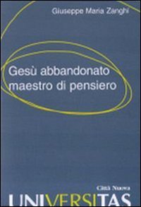 Ges&ugrave; abbandonato maestro di pensiero