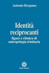 Identit&agrave; reciprocanti. Figure e ritmica di antropologia trinitaria