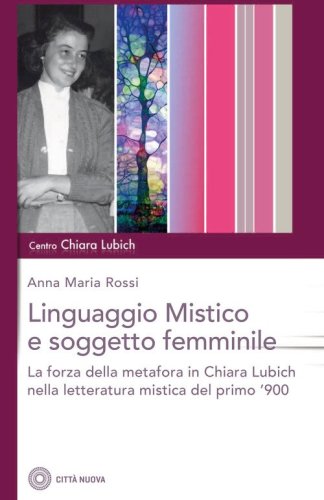 Il linguaggio mistico e soggetto femminile. La forza della metafora in Chiara Lubich e nella letteratura mistica del primo '900