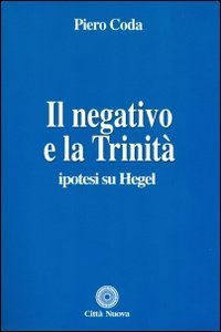 Il negativo e la trinit&agrave;. Ipotesi su Hegel
