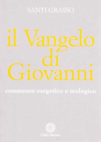 Il vangelo di Giovanni. Commento esegetico e teologico