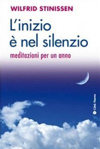 L'inizio &egrave; nel silenzio. Meditazioni per un anno