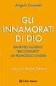 Gli innamorati di Dio. Ernesto Olivero &laquo;raccontato&raquo; da Francesco d'Assisi