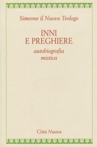 Inni e preghiere. Autobiografia mistica