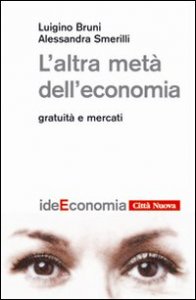 L'altra met&agrave; dell'economia. Gratuit&agrave; e mercati