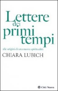 Lettere dei primi tempi. Alle origini di una nuova spiritualit&agrave;