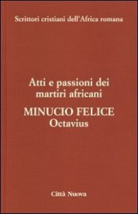 Octavius. Atti e passioni dei martiri africani