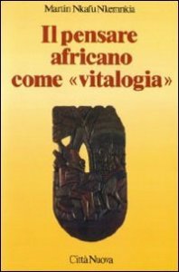 Il pensare africano come &laquo;Vitalogia&raquo;
