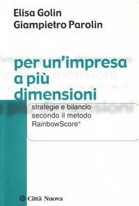 Per un'impresa a pi&ugrave; dimensioni. Strategie e bilancio secondo il metodo Rainbowscore
