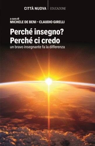Perch&eacute; insegno? Perch&eacute; ci credo. Un bravo insegnante fa la differenza