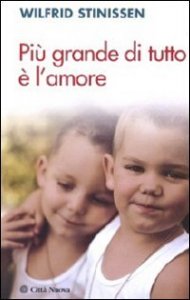 Pi&ugrave; grande di tutto &egrave; l'amore