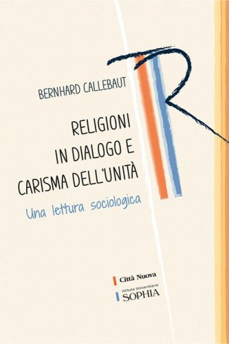 Religioni in dialogo e carisma dell'unit&agrave;. Una lettura sociologica