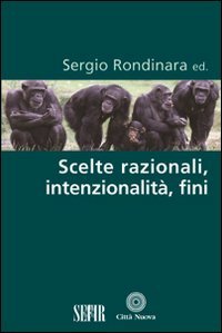 Scelte razionali, intenzionalit&agrave;, fini