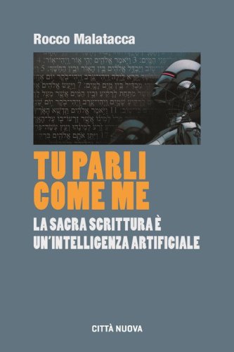 Tu parli come me. La Sacra Scrittura &egrave; un'intelligenza artificiale