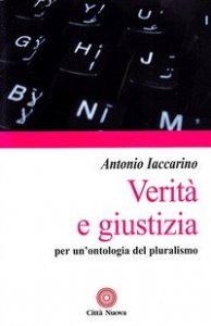 Verit&agrave; e giustizia. Per un'ontologia del pluralismo