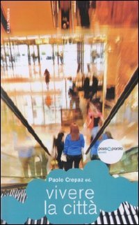 Vivere la citt&agrave;. Costruire i luoghi della condivisione