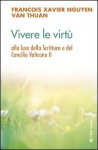 Vivere le virt&ugrave; alla luce della scrittura e del Concilio Vaticano II