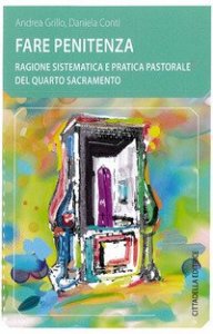 Fare penitenza. Ragione sistematica e pratica pastorale del quarto sacramento