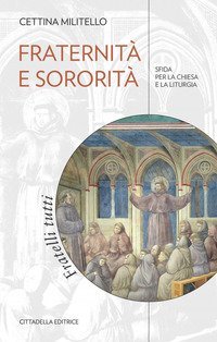 Fraternit&agrave; e sororit&agrave;. Sfida per la Chiesa e la liturgia