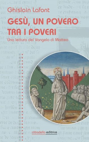 Ges&ugrave;, un povero trai i poveri. Una lettura del Vangelo di Matteo