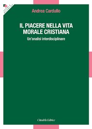 Il piacere nella vita morale cristiana. Un'analisi interdisciplinare