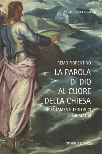 La parola di Dio al cuore della Chiesa. Orientamenti teologici e formativi