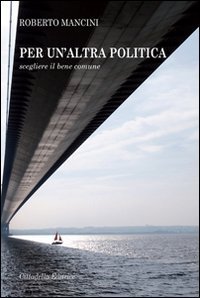 Per un'altra politica - Scegliere il bene comune