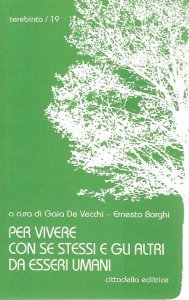 Per vivere con se stessi e gli altri da esseri umani
