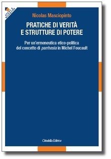 Pratiche di verit&agrave; e strutture di potere