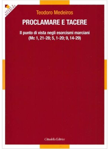 Proclamare e tacere. Il punto di vista negli esorcismi marciani (Mc 1,21-28; 5,1-20; 9,14-29)