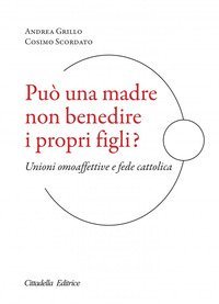 Pu&ograve; una madre non benedire i propri figli? Unioni omoaffettive e fede cattolica