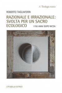 Razionale e irrazionale: svolta per un sacro ecologico. 1700 anni dopo Nicea