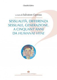 Sessualit&agrave;, differenza sessuale, generazione. A cinquant'anni da Humanae vitae