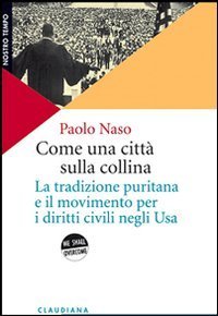 Come una citt&agrave; sulla collina - La tradizione puritana e il movimento per i diritti civili negli U.S.A.