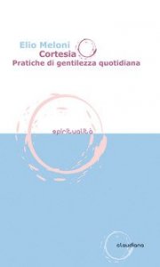Cortesia. Pratiche di gentilezza quotidiana