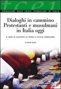 Dialoghi in cammino - Protestanti e musulmani in Italia oggi